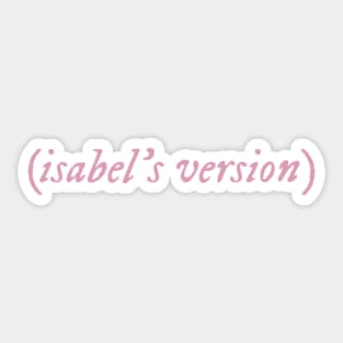 Isabel's Version Sticker